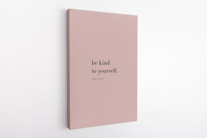 Be kind to yourself (3.5cm Gallery Depth)