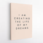 Creating the life of my dreams (3.5cm Gallery Depth)