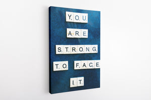 You are strong to face it - Canvas Art