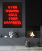 Over thinking kills your happiness - Canvas Art